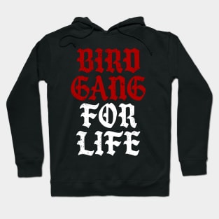 Bird Gang for Life Hoodie